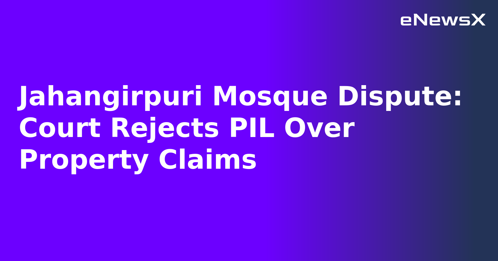 Jahangirpuri Mosque Dispute: Court Rejects PIL Over Property Claims.webp