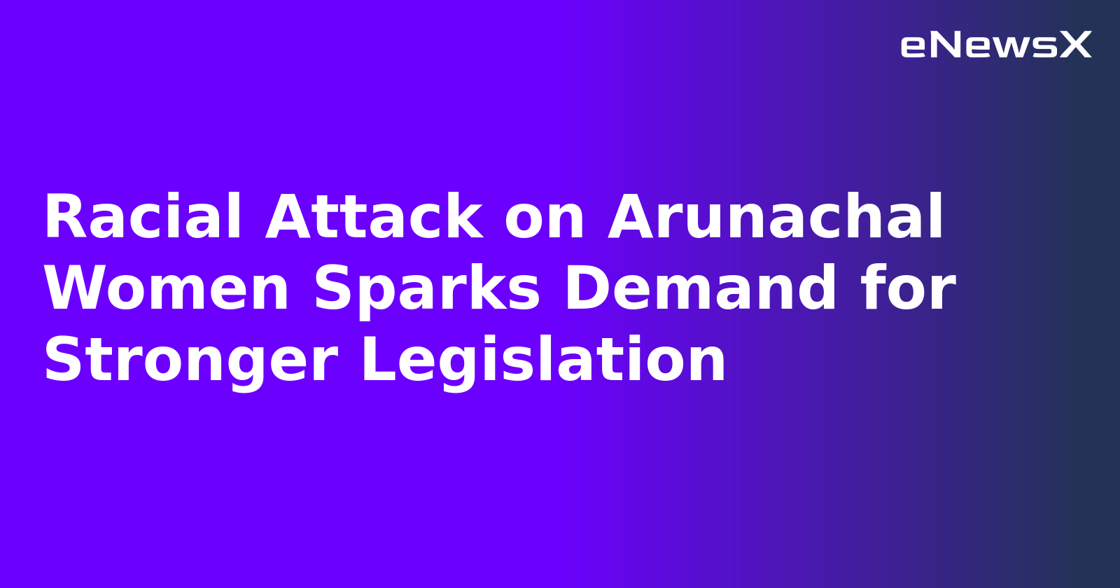 Racial Attack on Arunachal Women Sparks Demand for Stronger Legislation.webp Racial Attack on Arunachal Women Sparks Demand for Stronger Legislation.webp