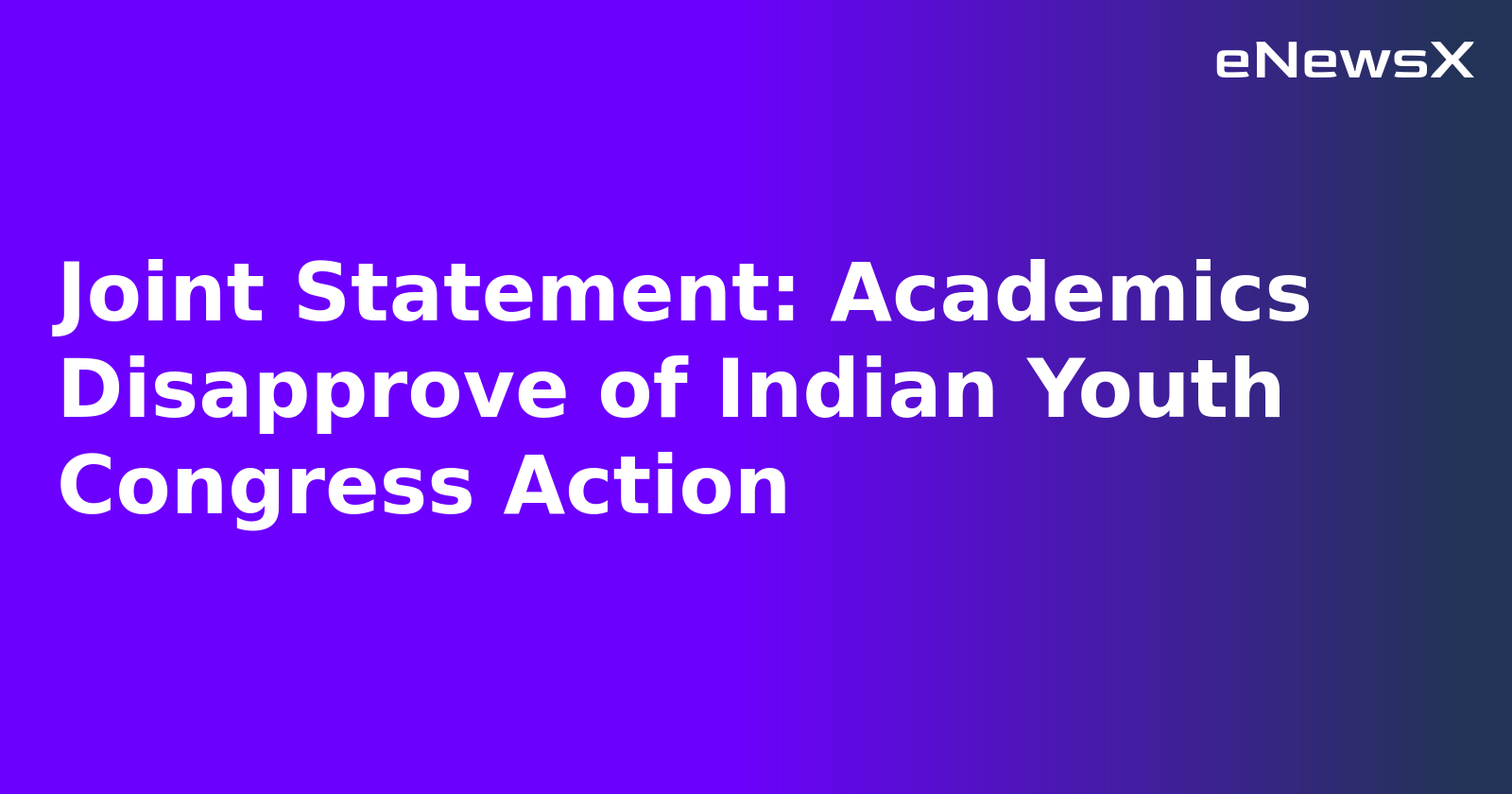 Joint Statement: Academics Disapprove of Indian Youth Congress Action.webp