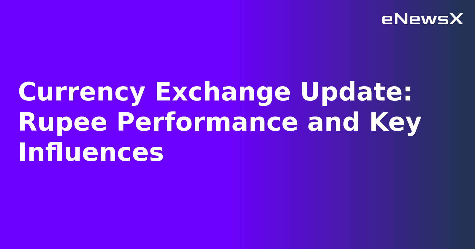 Currency Exchange Update: Rupee Performance and Key Influences.webp
