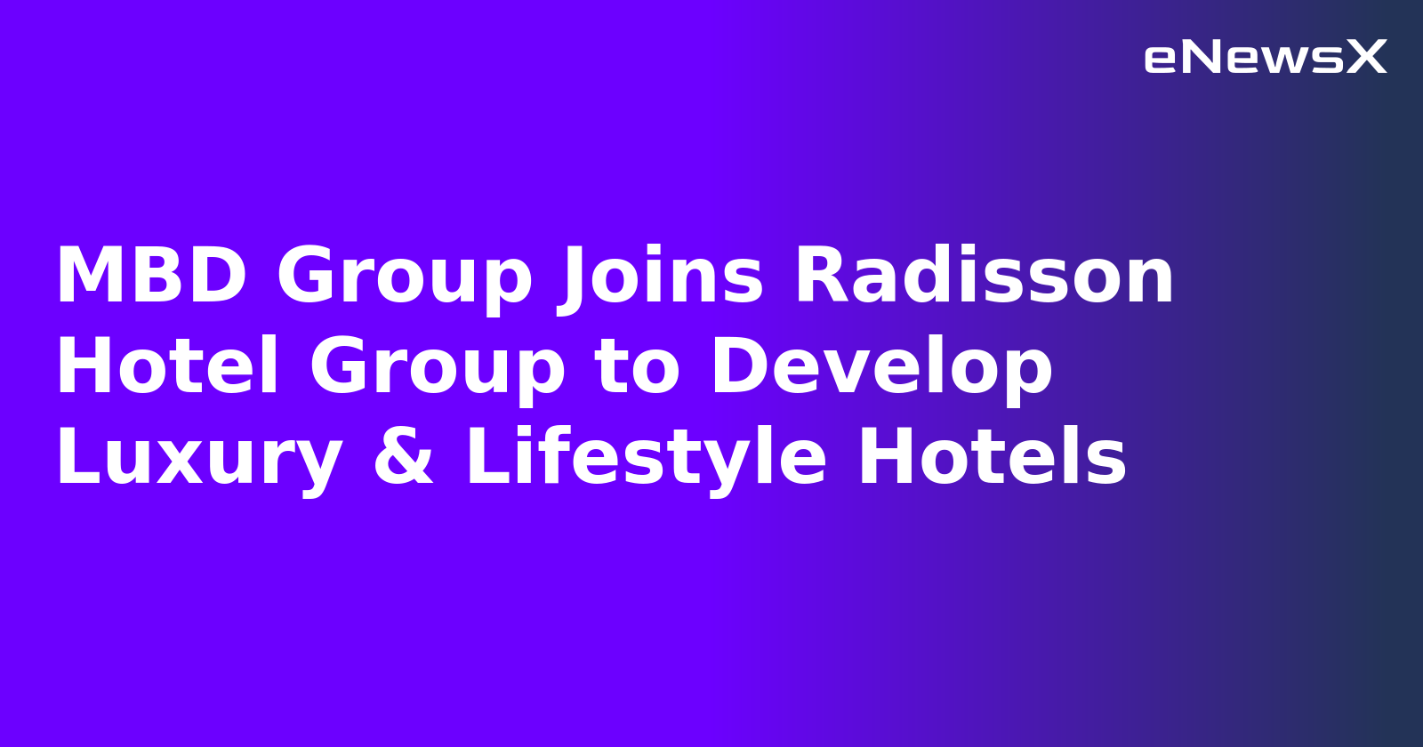 MBD Group Joins Radisson Hotel Group to Develop Luxury & Lifestyle Hotels.webp