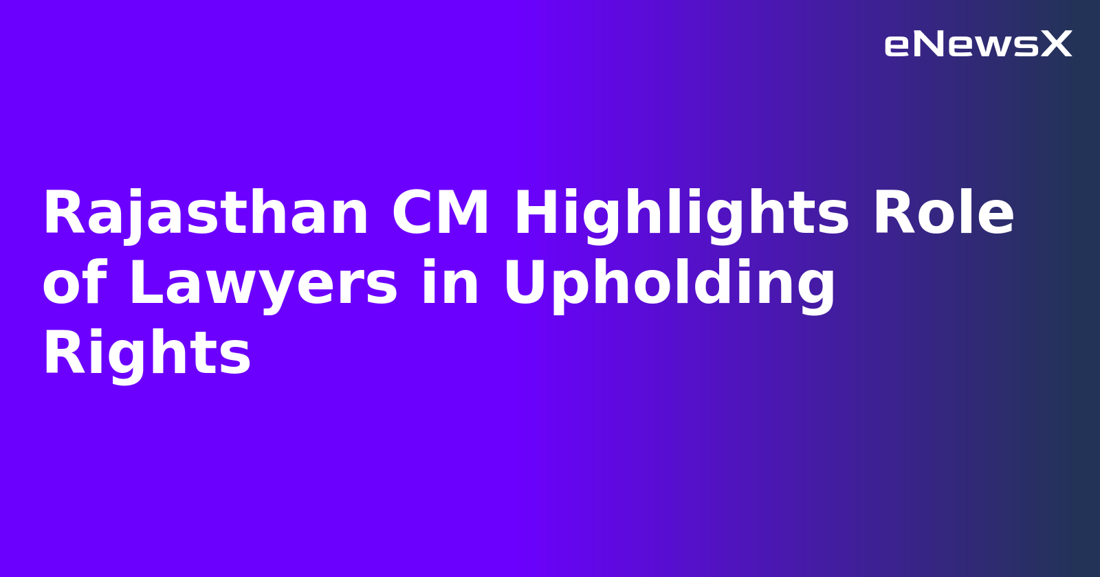 Rajasthan CM Highlights Role of Lawyers in Upholding Rights