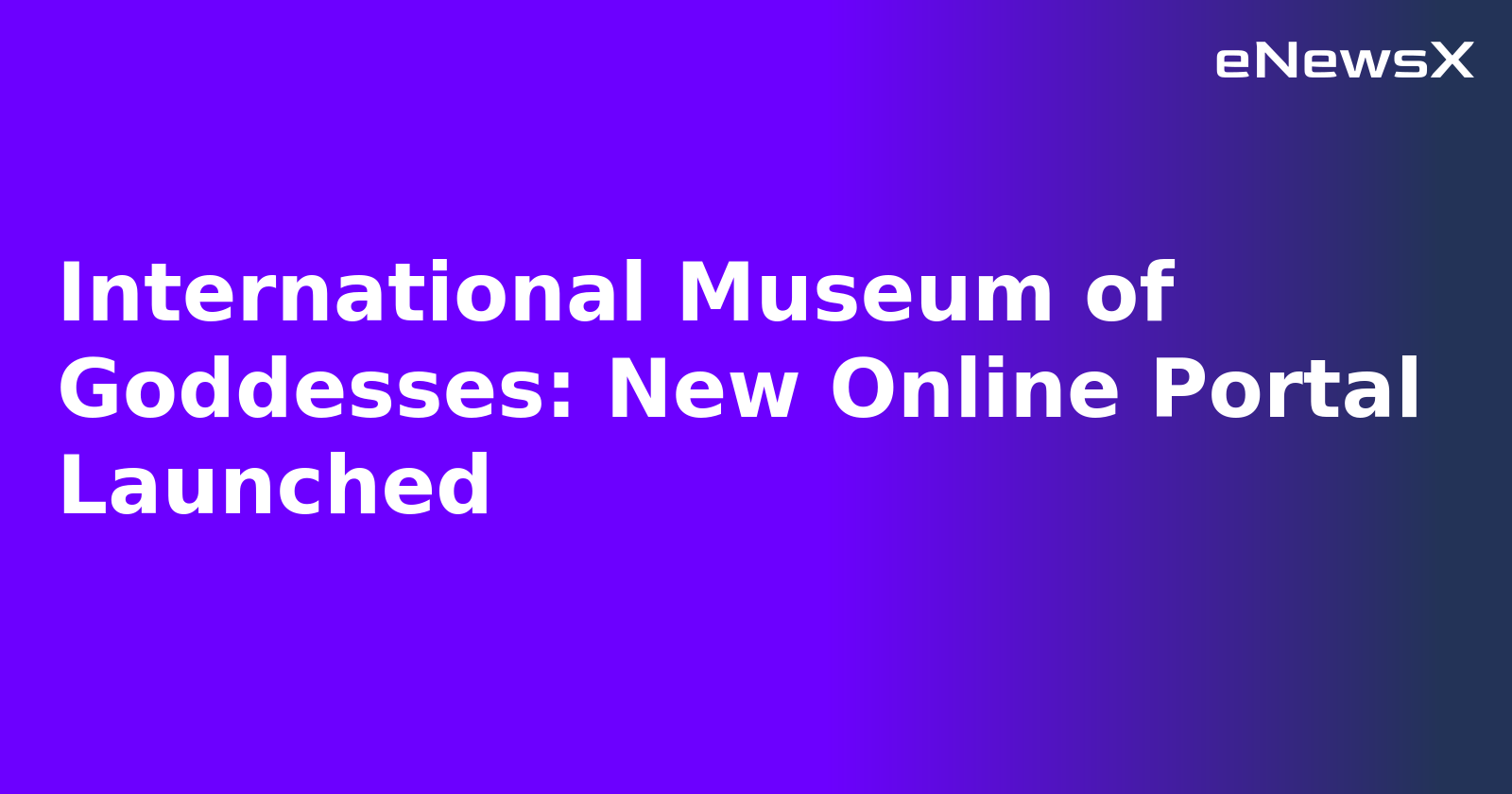 International Museum of Goddesses: New Online Portal Launched
