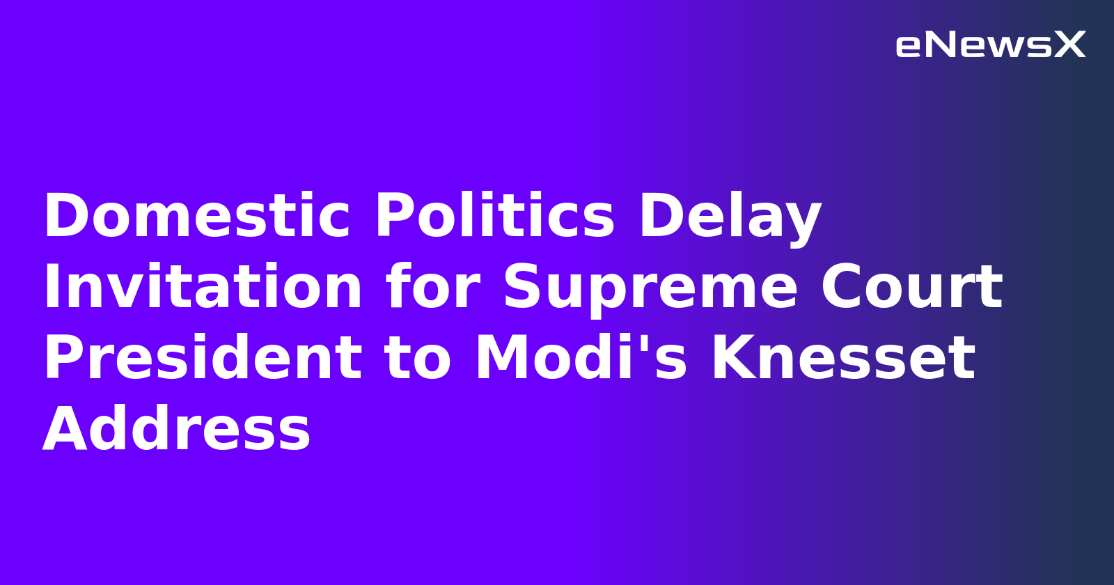 Domestic Politics Delay Invitation for Supreme Court President to Modi's Knesset Address.webp