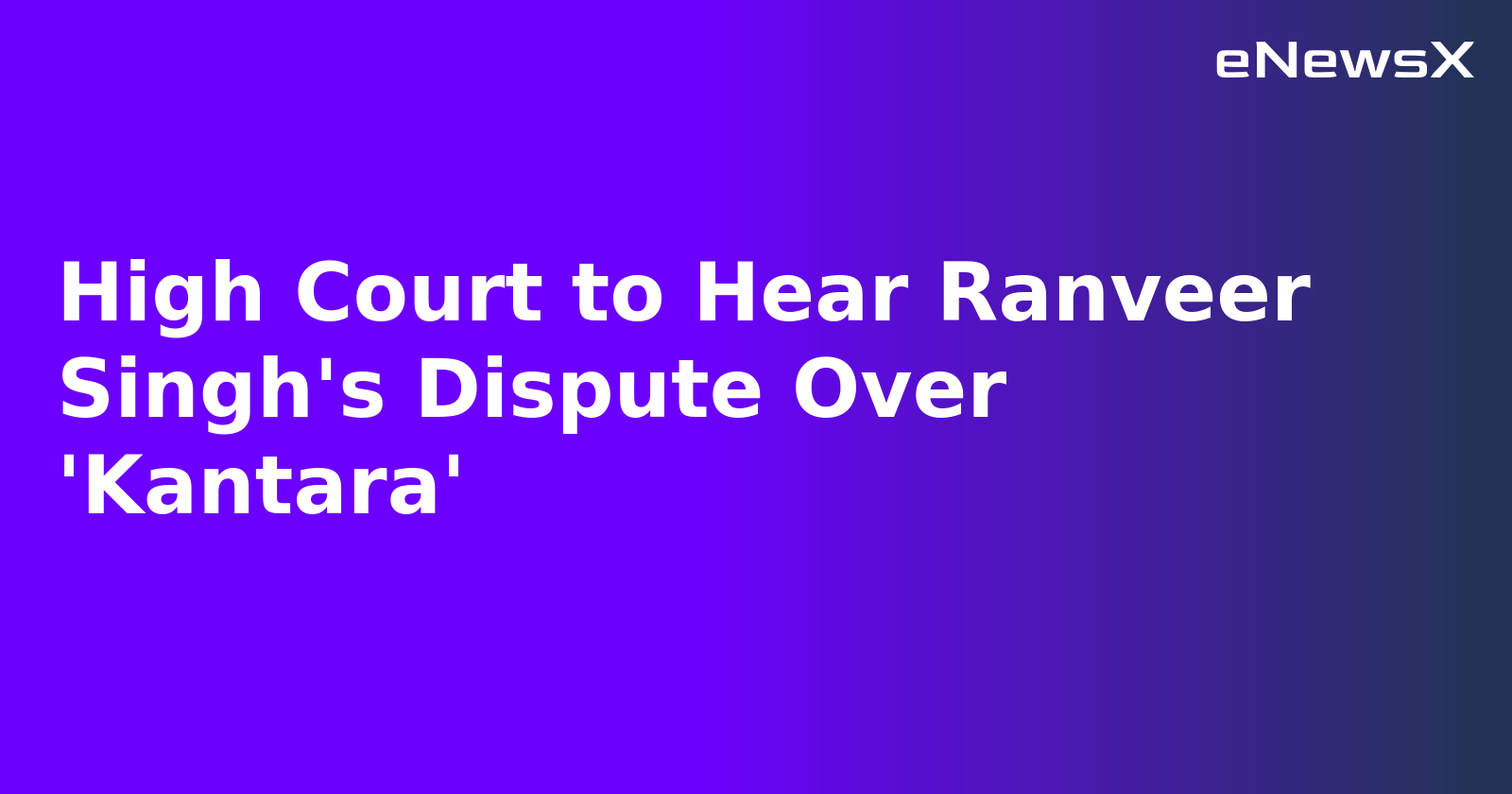 High Court to Hear Ranveer Singh's Dispute Over 'Kantara'