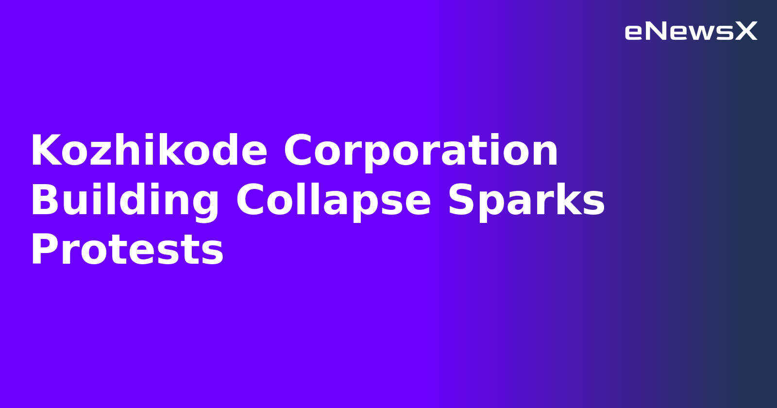 Kozhikode Corporation Building Collapse Sparks Protests.webp