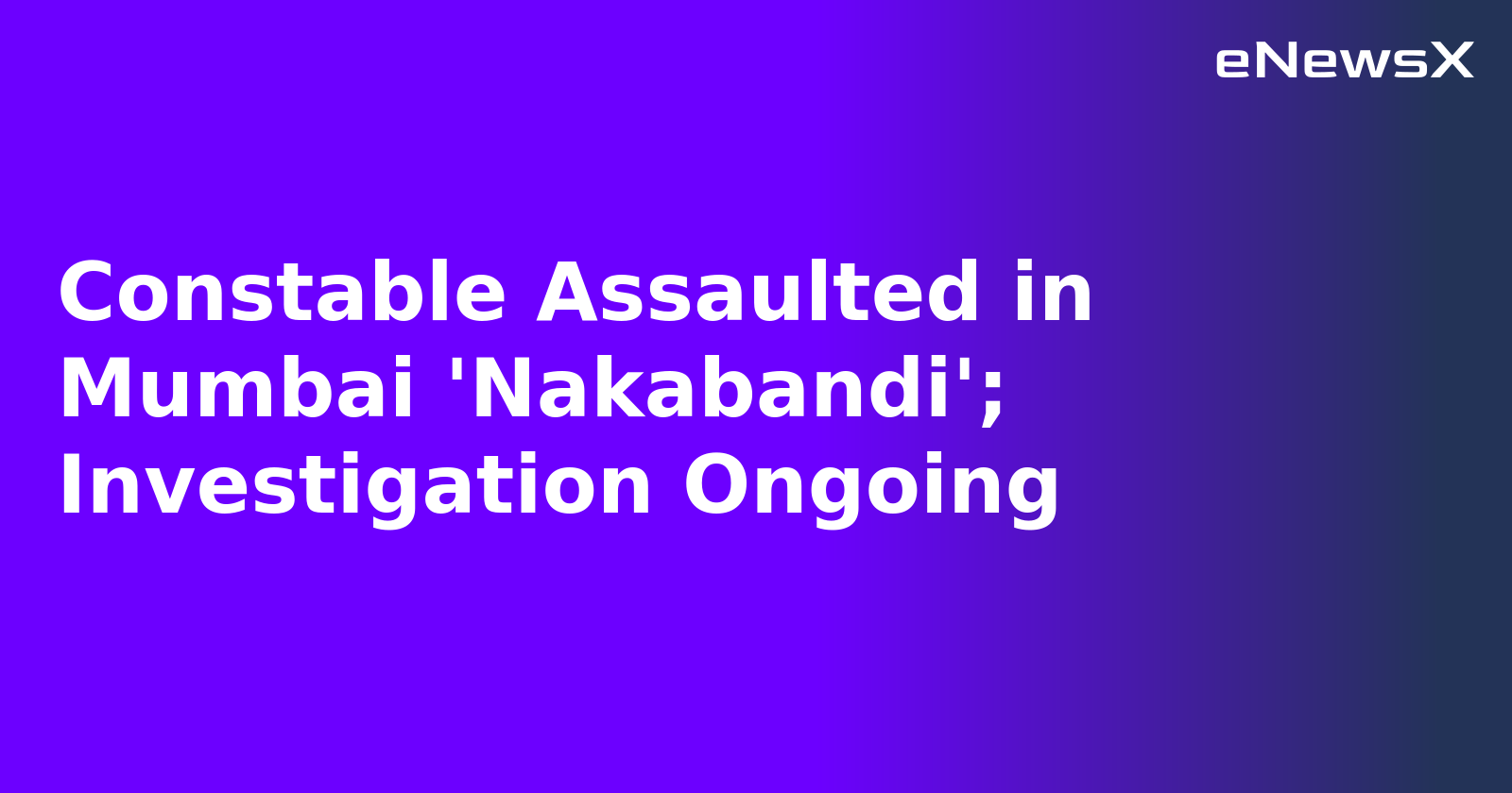 Constable Assaulted in Mumbai 'Nakabandi'; Investigation Ongoing.webp