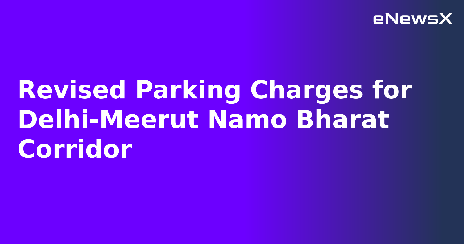 Revised Parking Charges for Delhi-Meerut Namo Bharat Corridor.webp
