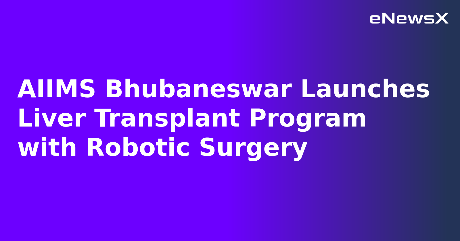 AIIMS Bhubaneswar Launches Liver Transplant Program with Robotic Surgery.webp AIIMS Bhubaneswar Launches Liver Transplant Program with Robotic Surgery.webp