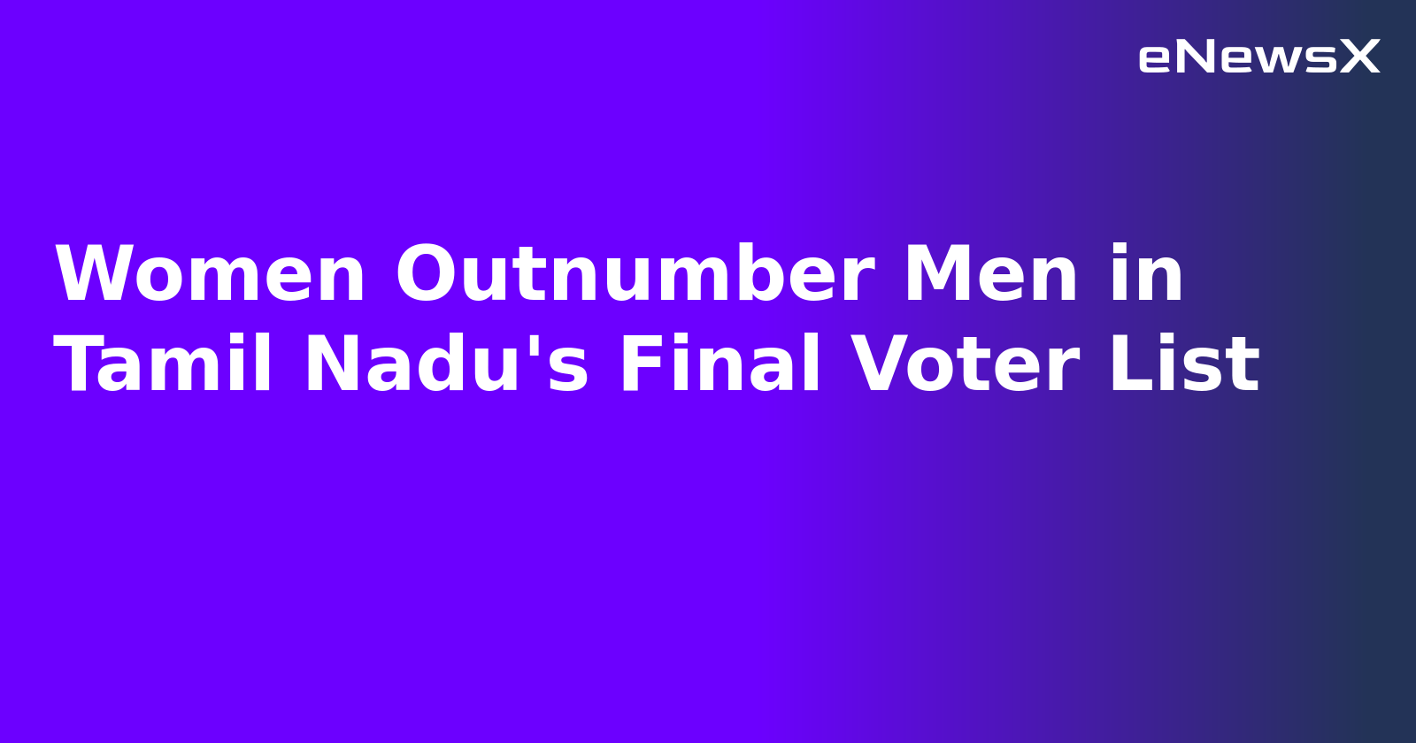 Women Outnumber Men in Tamil Nadu's Final Voter List.webp