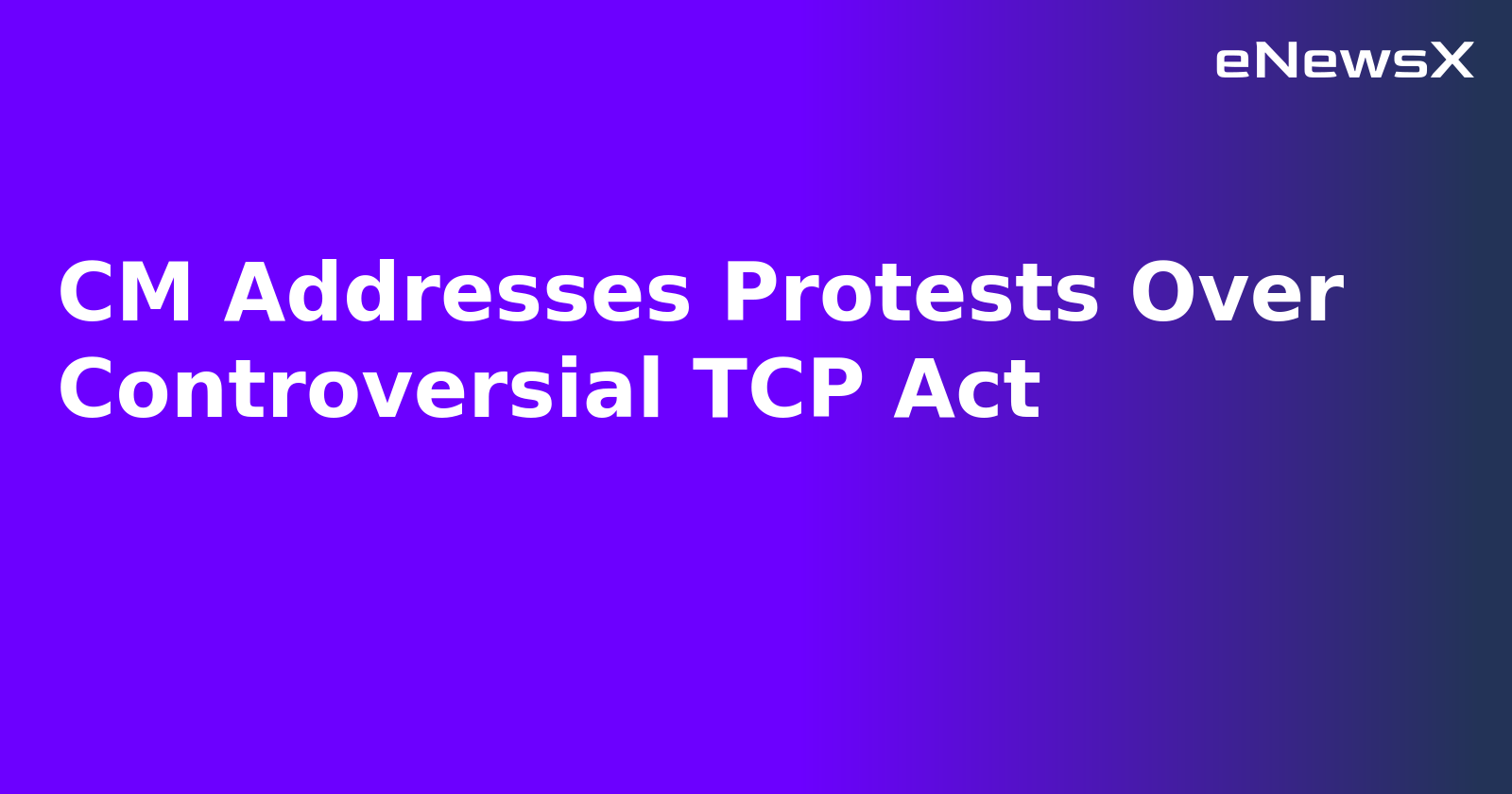 CM Addresses Protests Over Controversial TCP Act.webp CM Addresses Protests Over Controversial TCP Act.webp