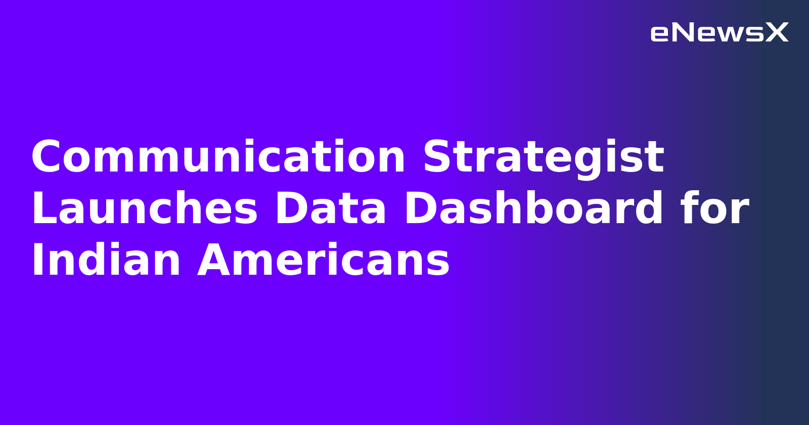 Communication Strategist Launches Data Dashboard for Indian Americans.webp