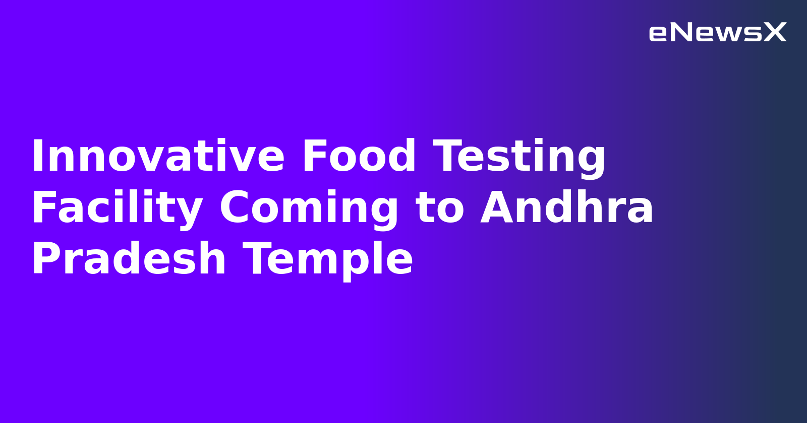 Innovative Food Testing Facility Coming to Andhra Pradesh Temple.webp
