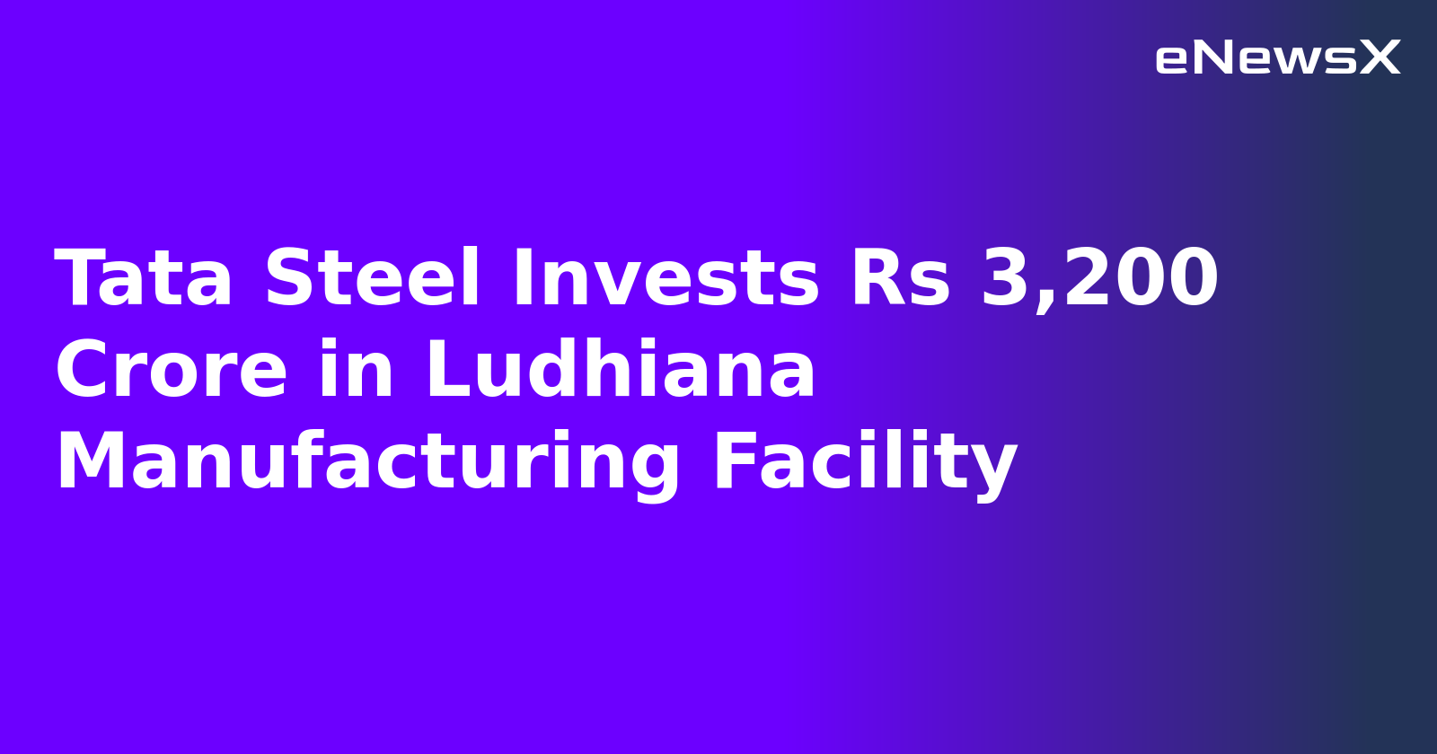 Tata Steel Invests Rs 3,200 Crore in Ludhiana Manufacturing Facility.webp