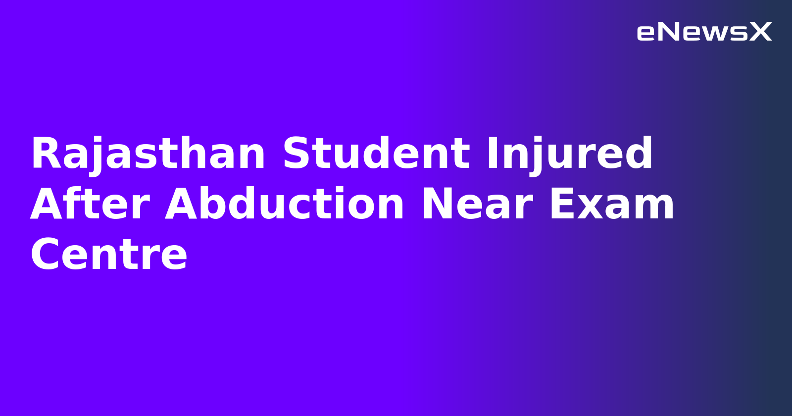 Rajasthan Student Injured After Abduction Near Exam Centre.webp