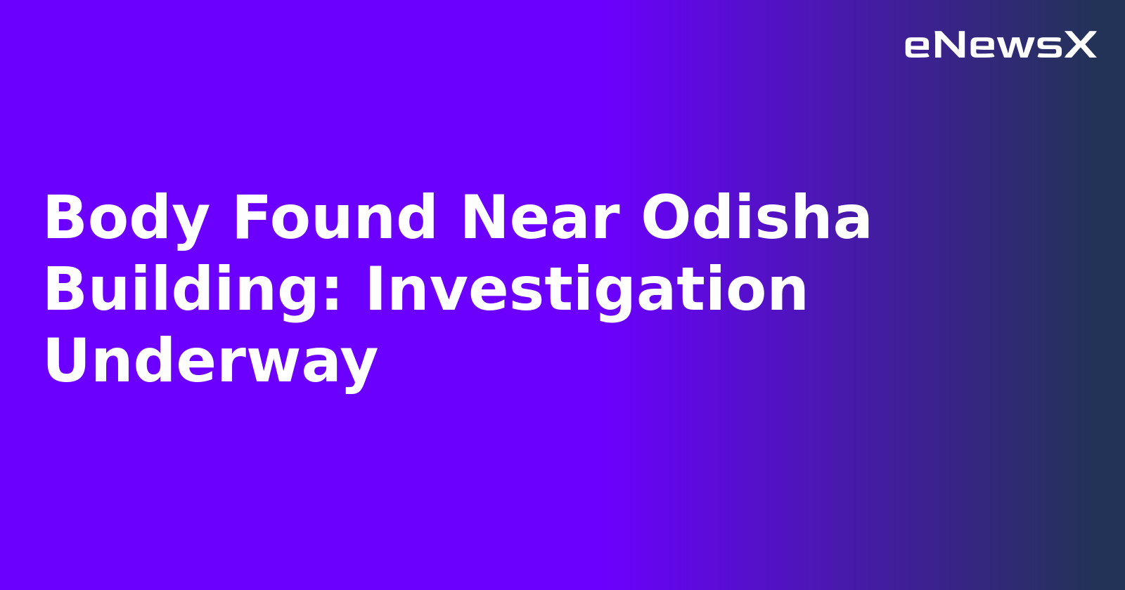Body Found Near Odisha Building: Investigation Underway.webp Body Found Near Odisha Building: Investigation Underway.webp