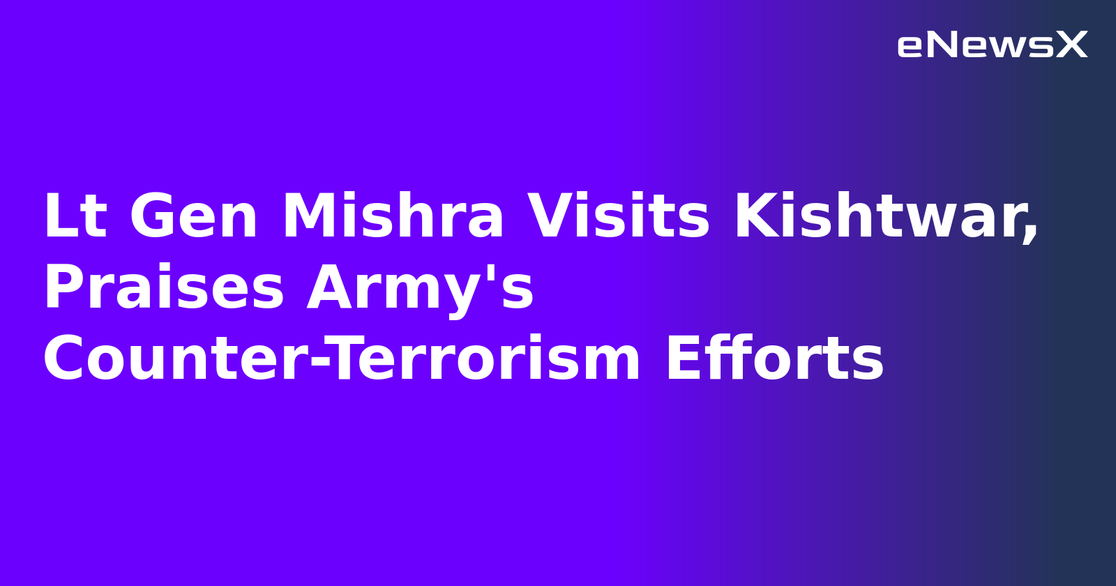 Lt Gen Mishra Visits Kishtwar, Praises Army's Counter-Terrorism Efforts.webp
