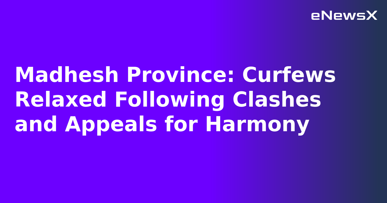Madhesh Province: Curfews Relaxed Following Clashes and Appeals for Harmony.webp
