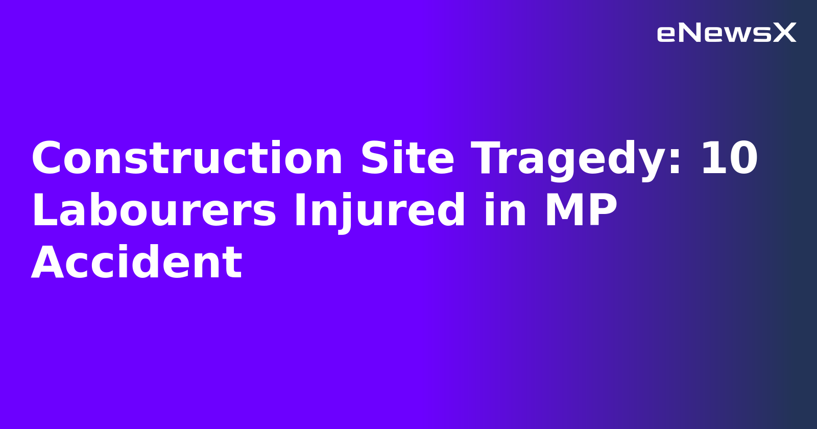 Construction Site Tragedy: 10 Labourers Injured in MP Accident.webp Construction Site Tragedy: 10 Labourers Injured in MP Accident.webp
