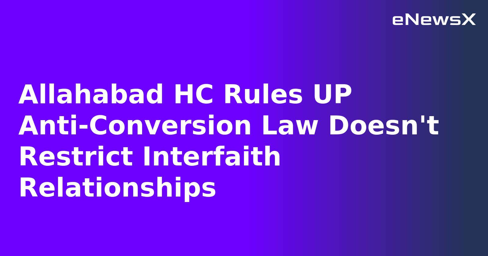 Allahabad HC Rules UP Anti-Conversion Law Doesn't Restrict Interfaith Relationships.webp