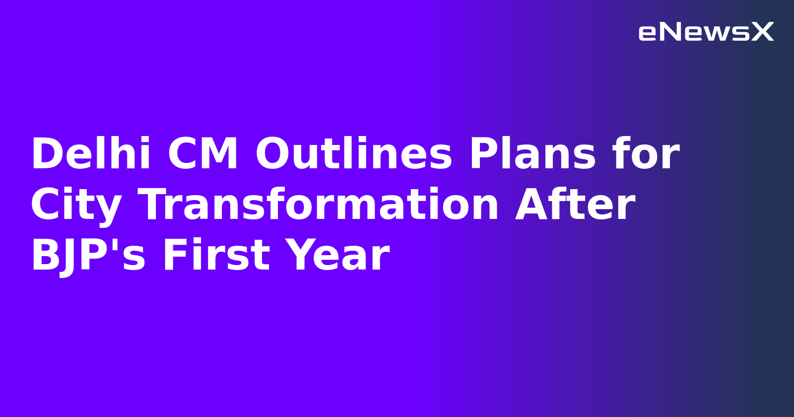 Delhi CM Outlines Plans for City Transformation After BJP's First Year.webp