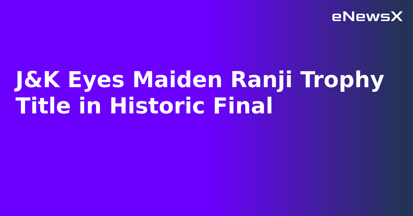 J&K Eyes Maiden Ranji Trophy Title in Historic Final.webp J&K Eyes Maiden Ranji Trophy Title in Historic Final.webp