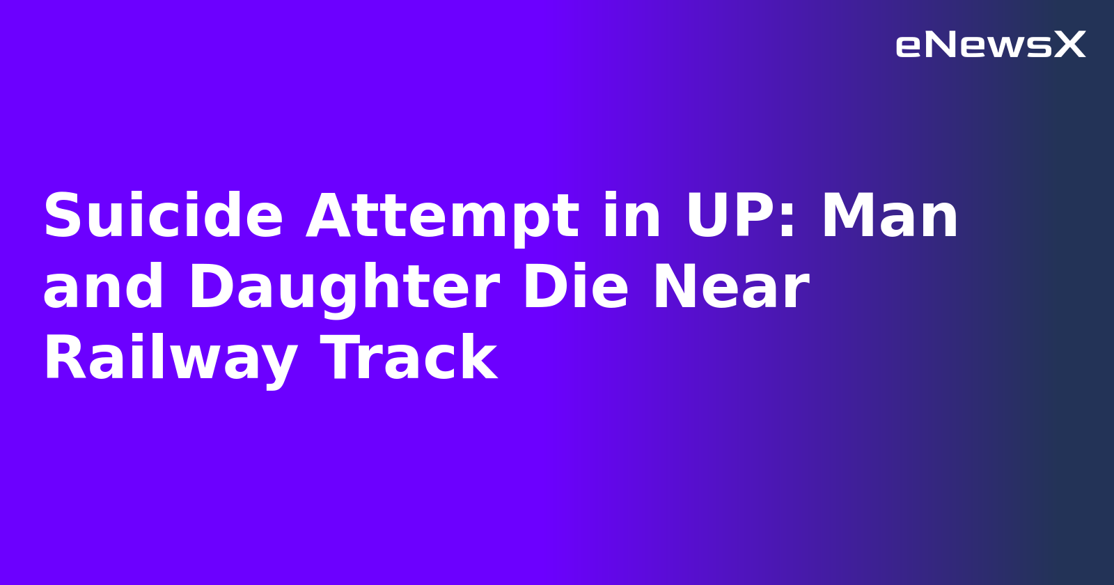 Suicide Attempt in UP: Man and Daughter Die Near Railway Track.webp Suicide Attempt in UP: Man and Daughter Die Near Railway Track.webp