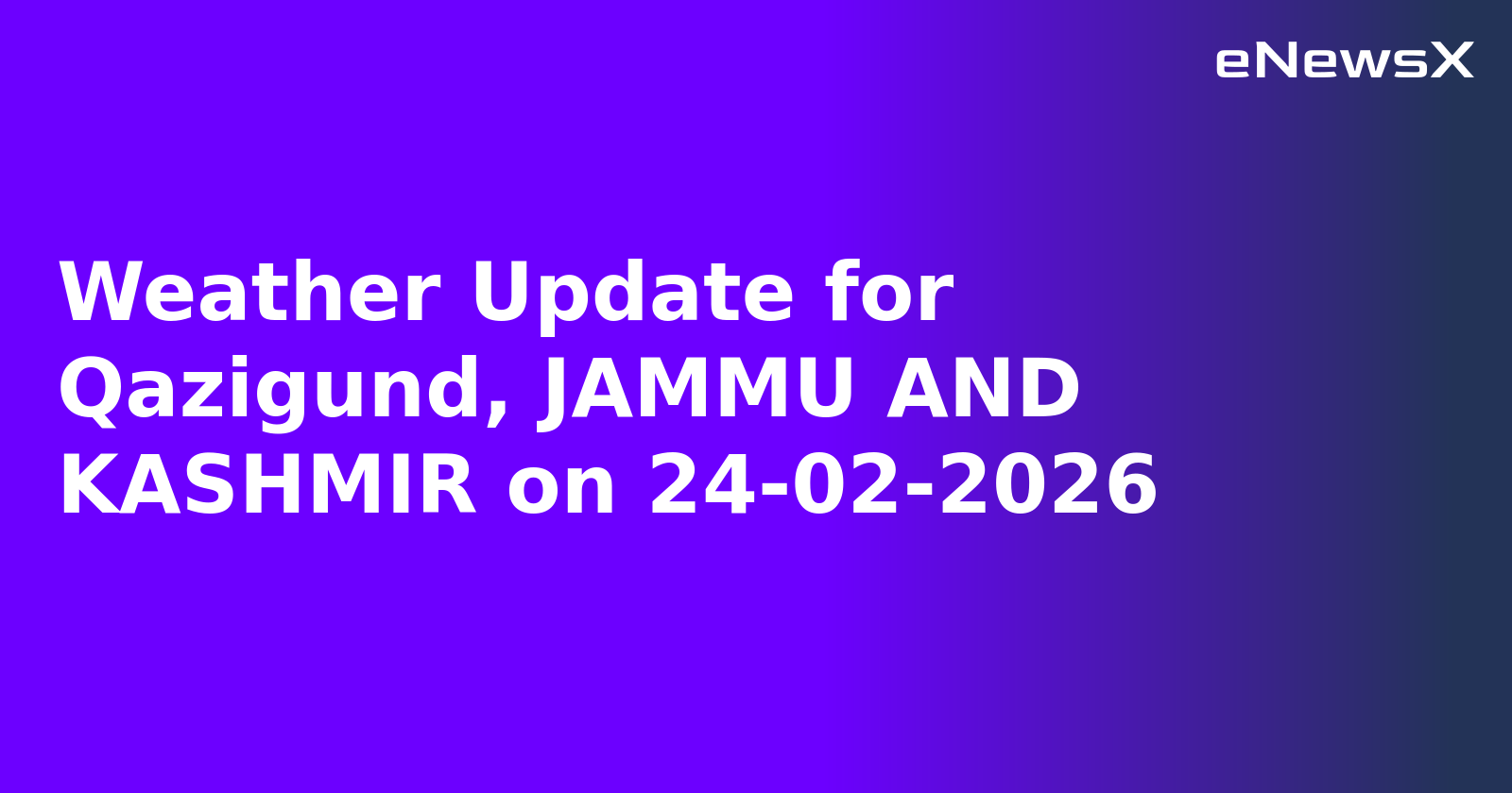 Weather Update for Qazigund, JAMMU AND KASHMIR on 24-02-2026