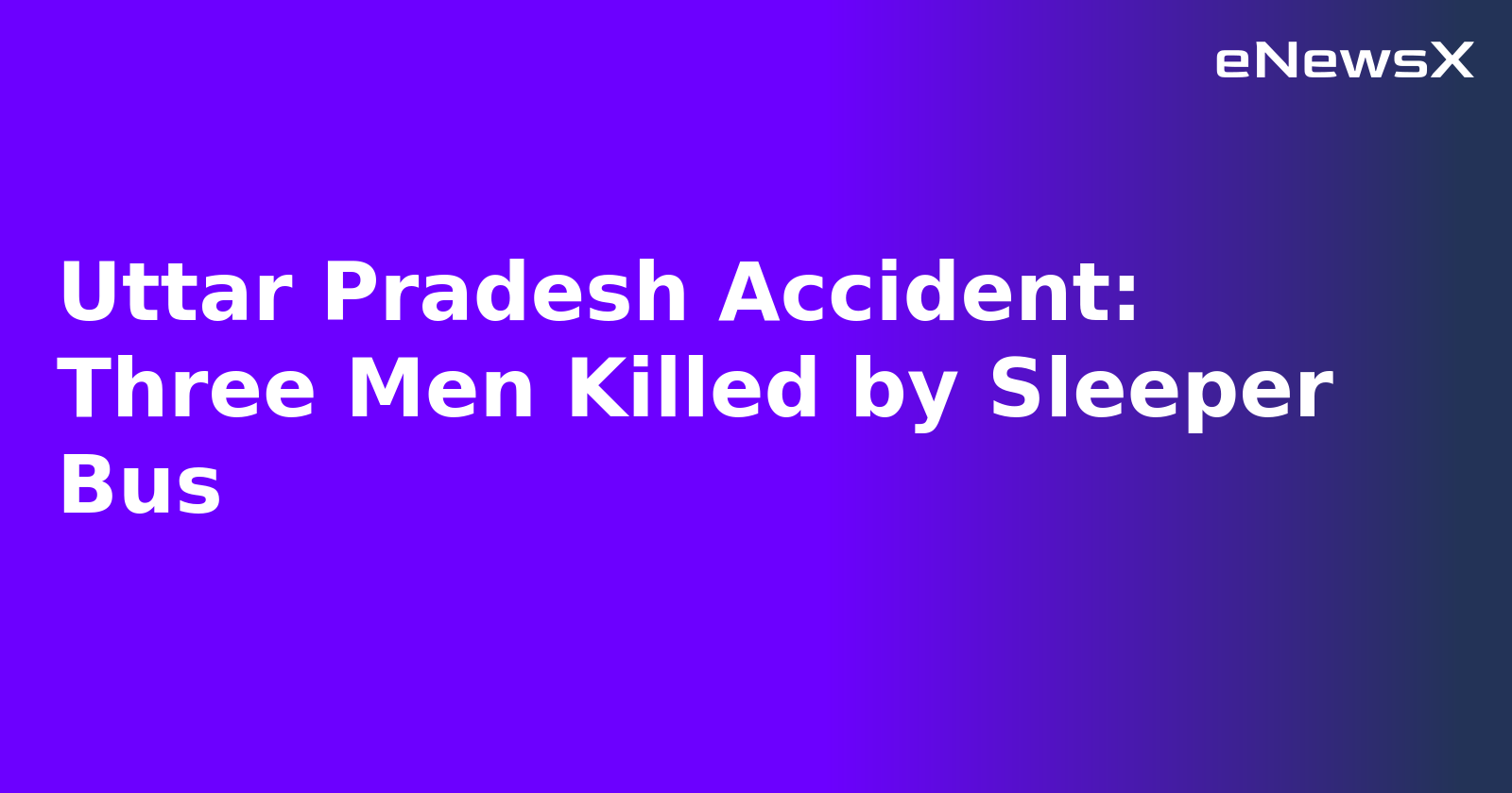 Uttar Pradesh Accident: Three Men Killed by Sleeper Bus.webp