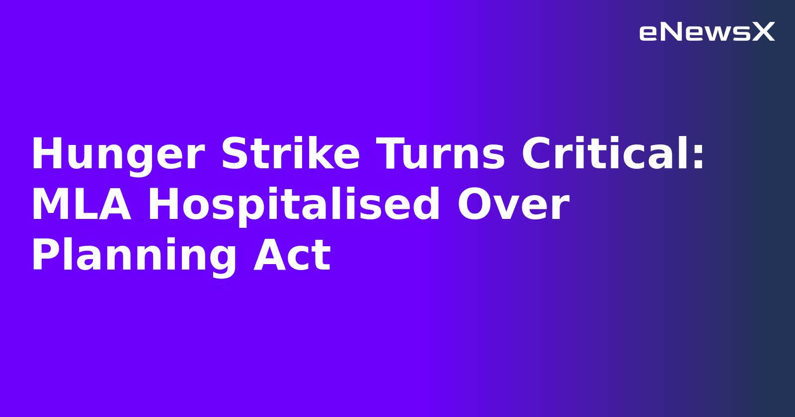 Hunger Strike Turns Critical: MLA Hospitalised Over Planning Act.webp
