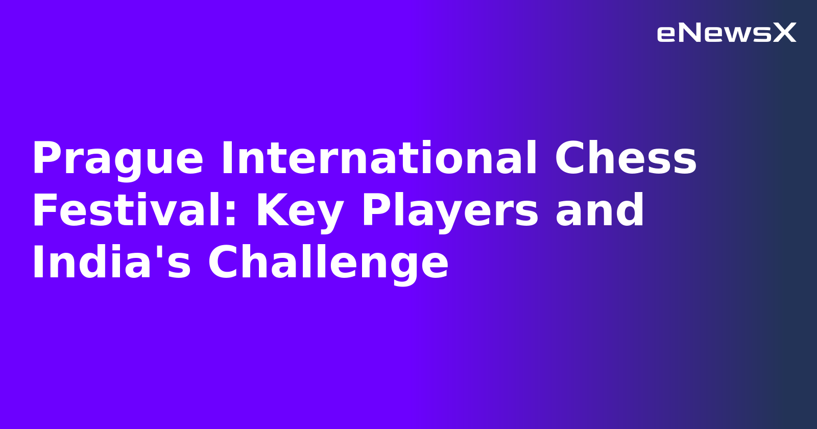 Prague International Chess Festival: Key Players and India's Challenge.webp