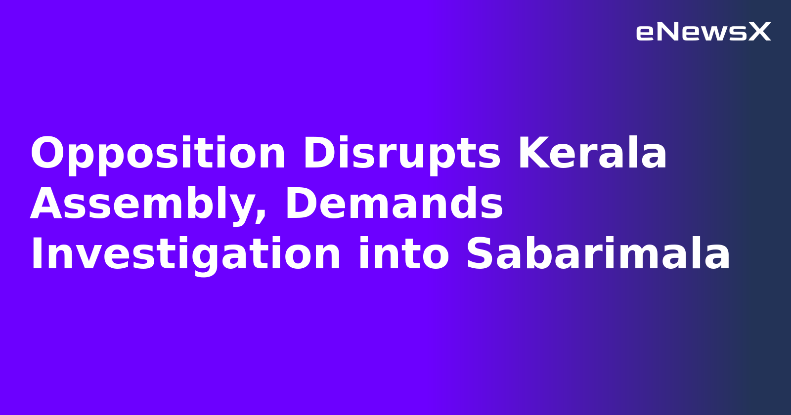 Opposition Disrupts Kerala Assembly, Demands Investigation into Sabarimala