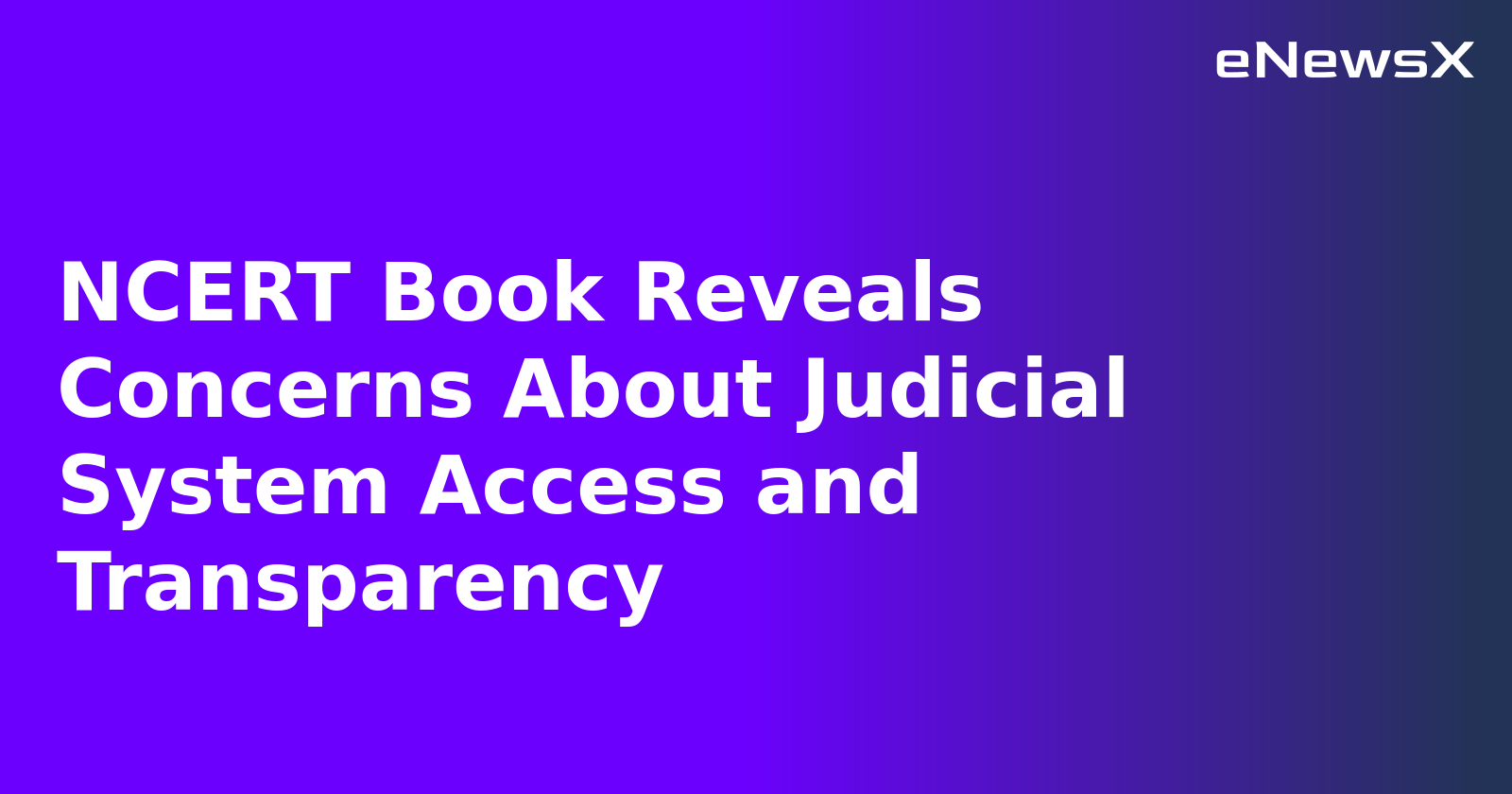 NCERT Book Reveals Concerns About Judicial System Access and Transparency.webp NCERT Book Reveals Concerns About Judicial System Access and Transparency.webp
