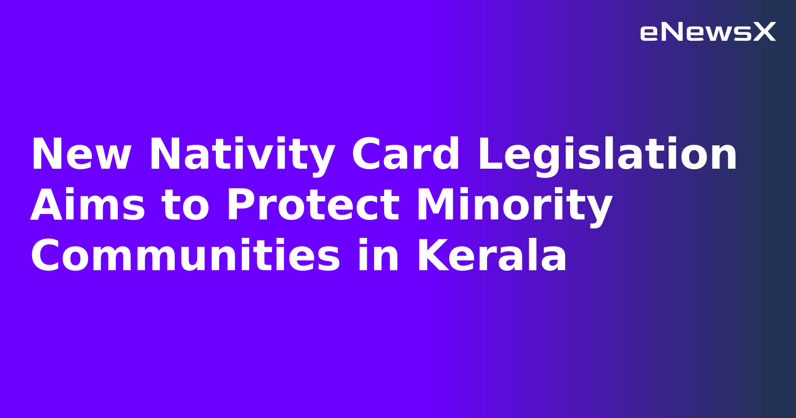 New Nativity Card Legislation Aims to Protect Minority Communities in Kerala.webp New Nativity Card Legislation Aims to Protect Minority Communities in Kerala.webp