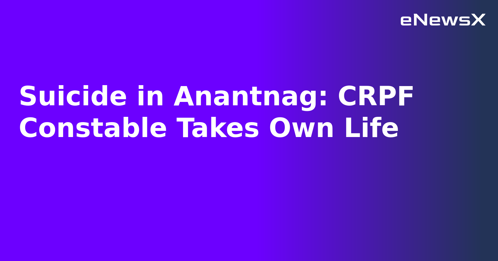 Suicide in Anantnag: CRPF Constable Takes Own Life