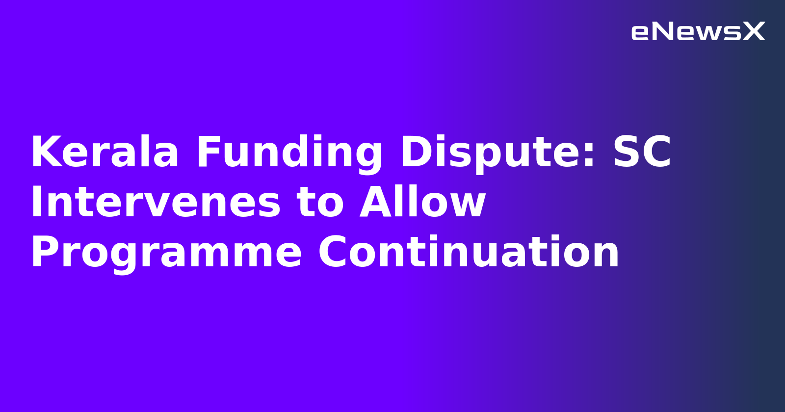 Kerala Funding Dispute: SC Intervenes to Allow Programme Continuation.webp