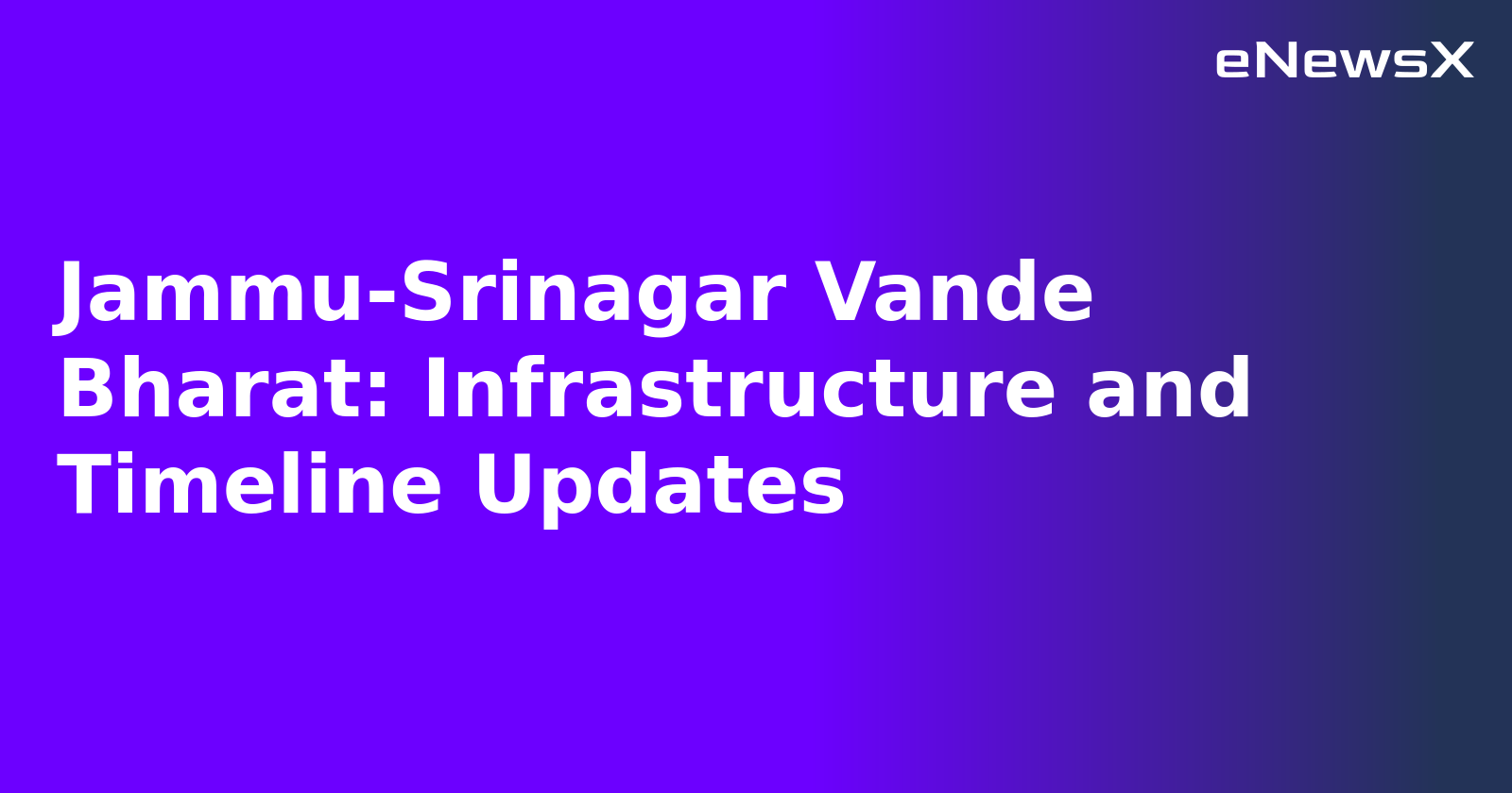 Jammu-Srinagar Vande Bharat: Infrastructure and Timeline Updates.webp