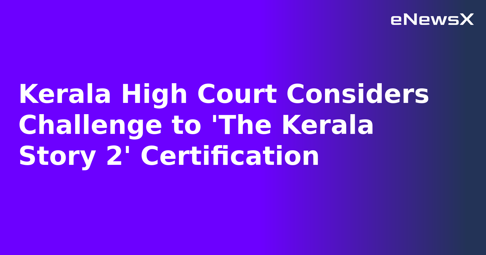 Kerala High Court Considers Challenge to 'The Kerala Story 2' Certification.webp