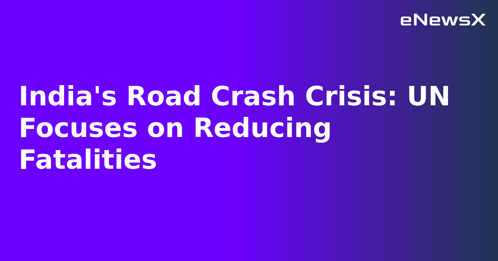 India's Road Crash Crisis: UN Focuses on Reducing Fatalities.webp