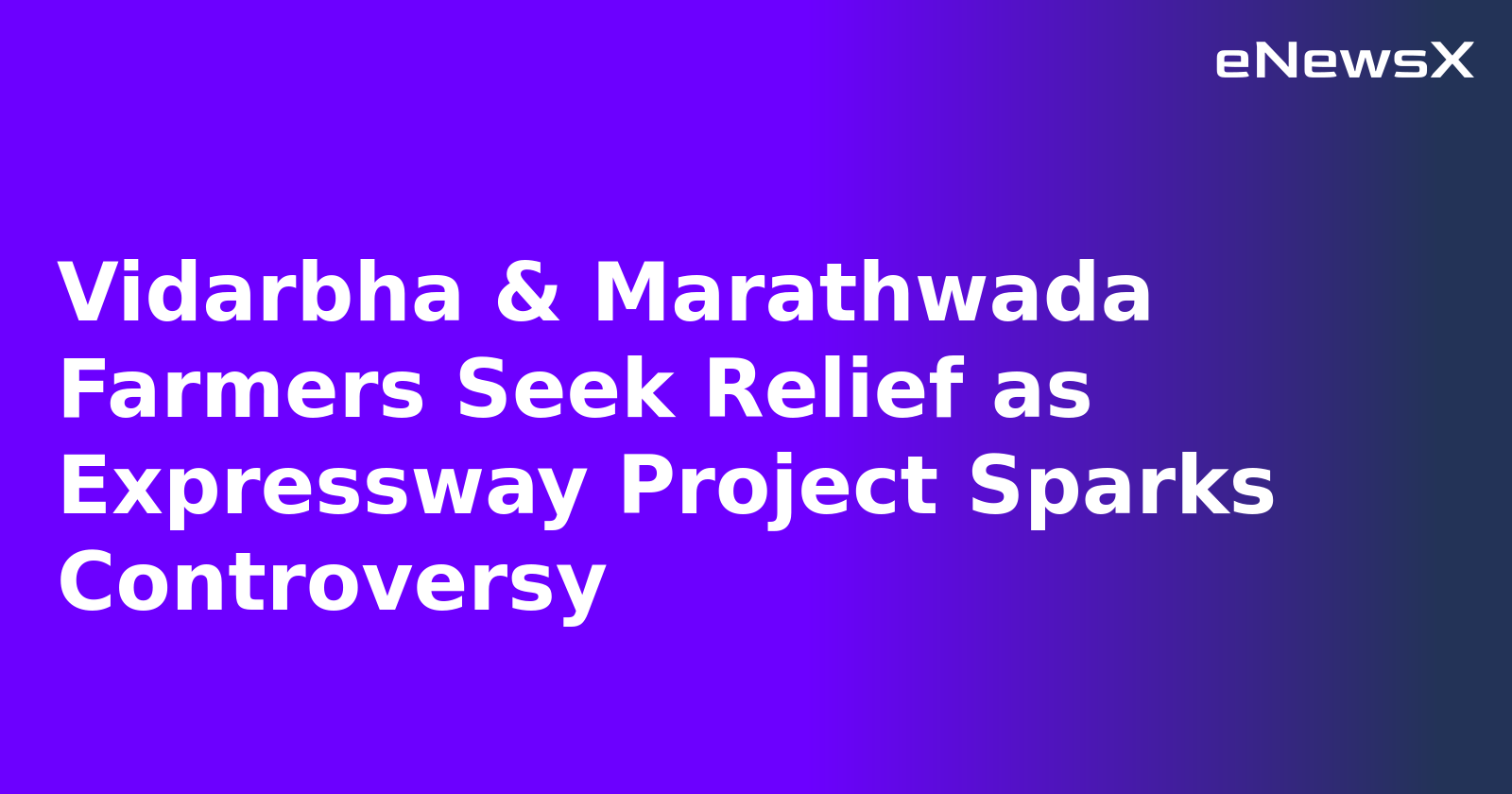 Vidarbha & Marathwada Farmers Seek Relief as Expressway Project Sparks Controversy.webp