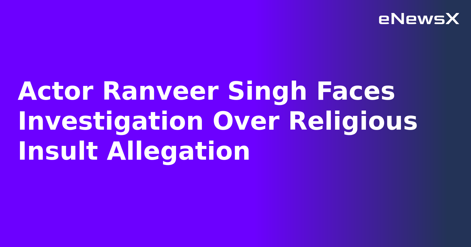 Actor Ranveer Singh Faces Investigation Over Religious Insult Allegation.webp