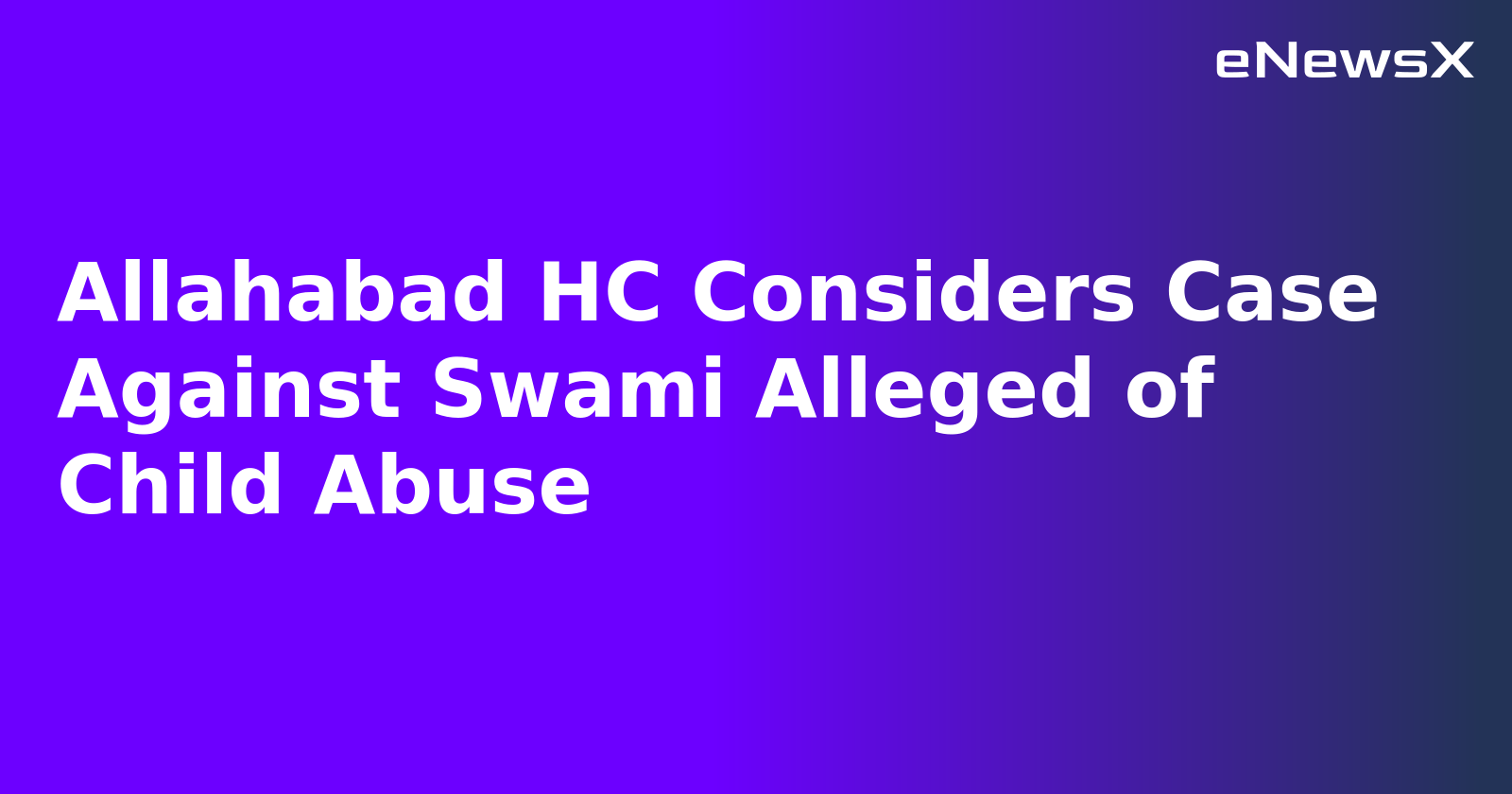 Allahabad HC Considers Case Against Swami Alleged of Child Abuse.webp