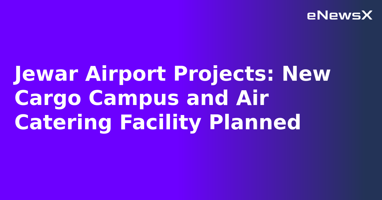 Jewar Airport Projects: New Cargo Campus and Air Catering Facility Planned.webp Jewar Airport Projects: New Cargo Campus and Air Catering Facility Planned.webp