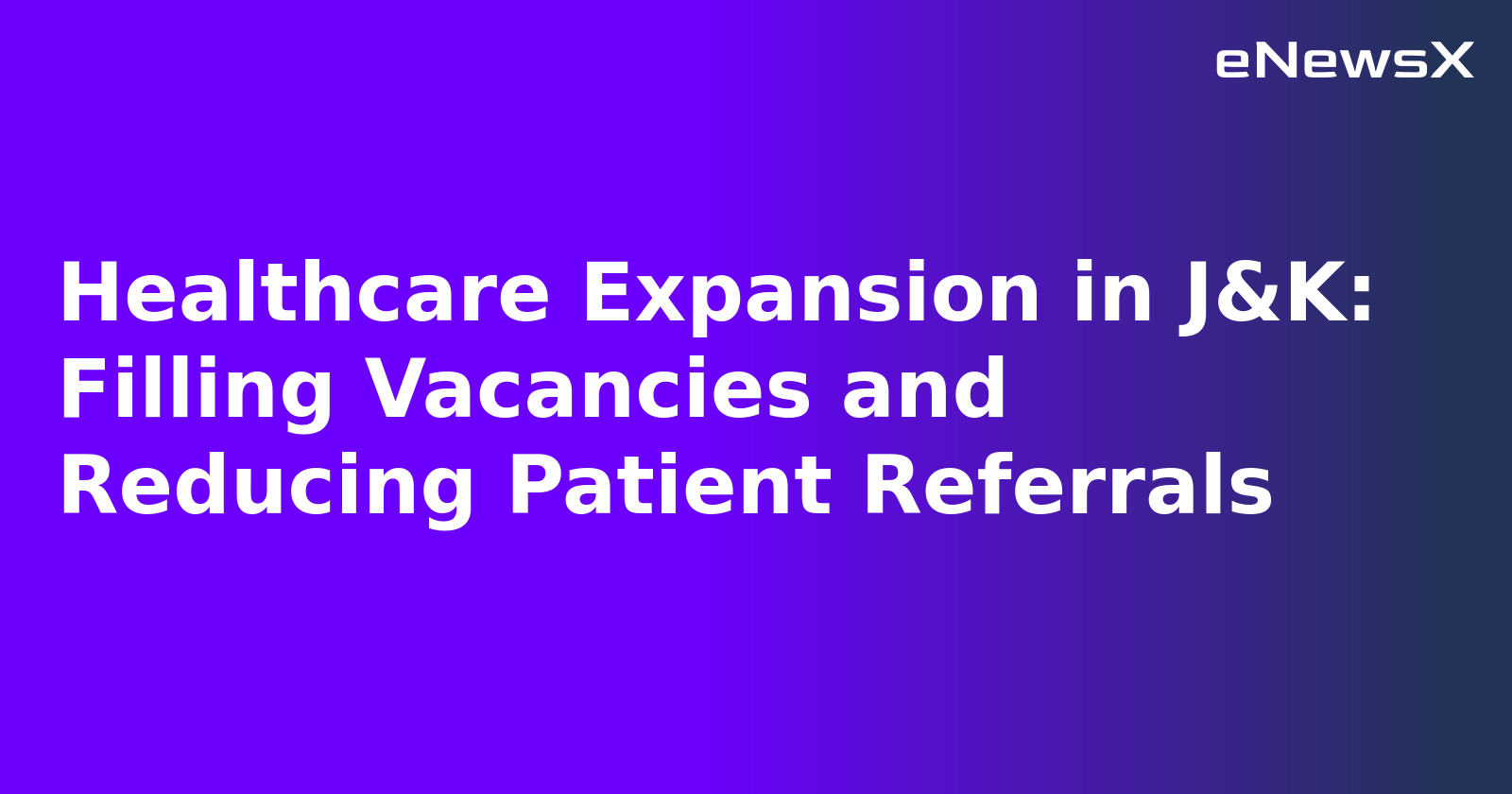 Healthcare Expansion in J&K: Filling Vacancies and Reducing Patient Referrals.webp Healthcare Expansion in J&K: Filling Vacancies and Reducing Patient Referrals.webp