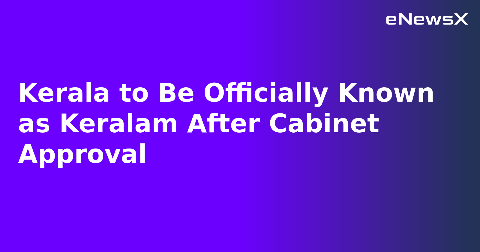 Kerala to Be Officially Known as Keralam After Cabinet Approval.webp