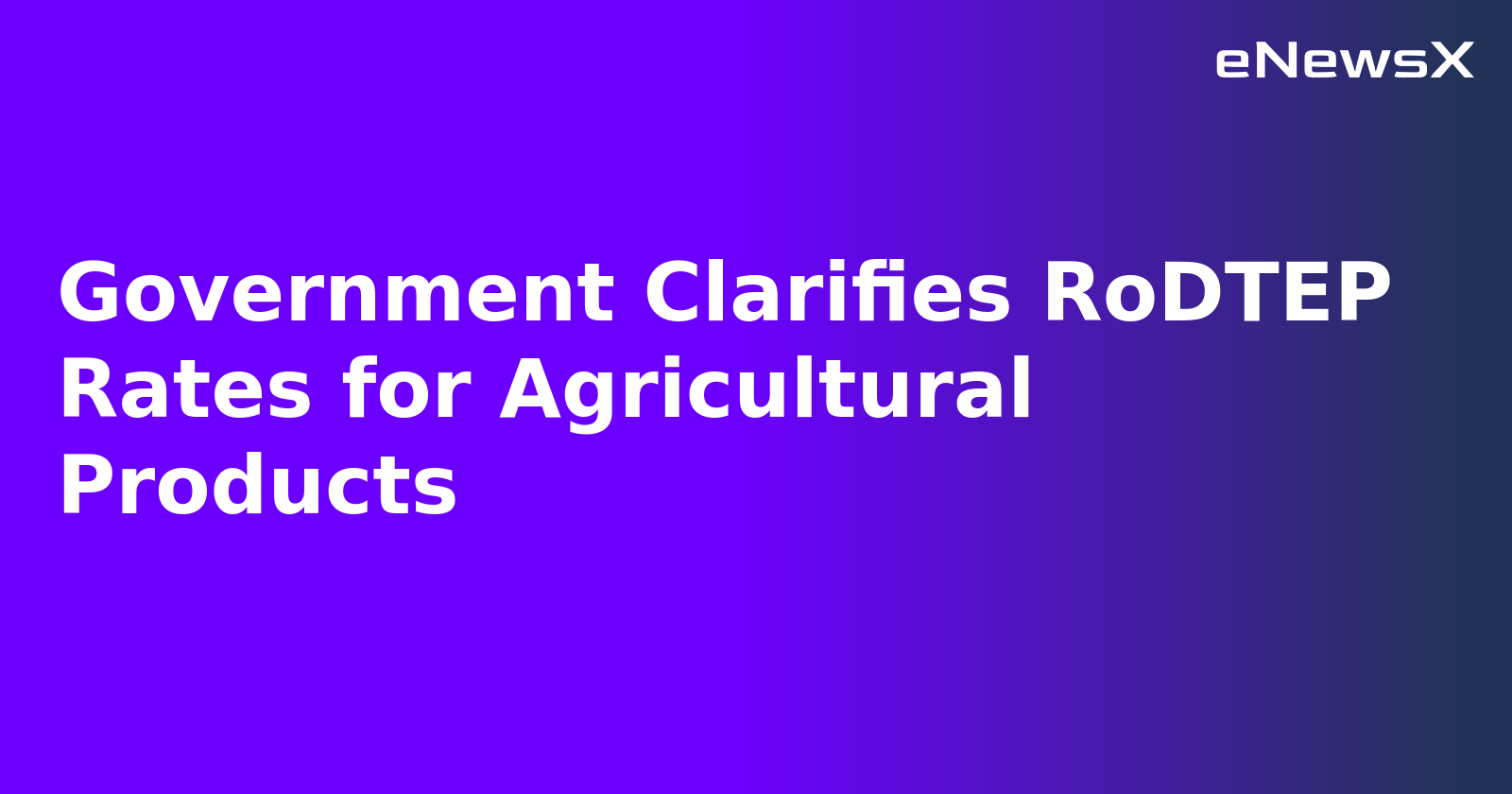 Government Clarifies RoDTEP Rates for Agricultural Products.webp