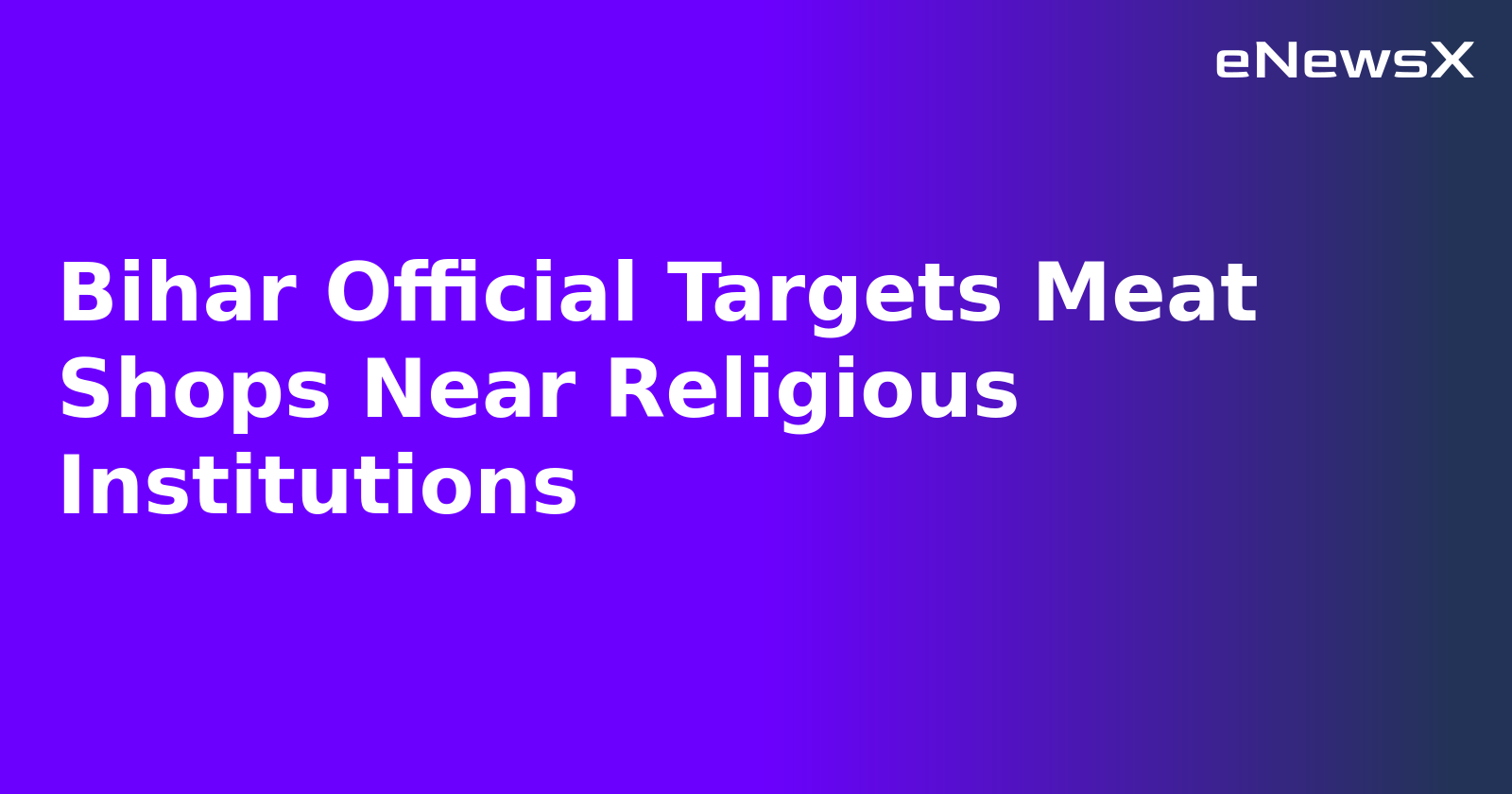 Bihar Official Targets Meat Shops Near Religious Institutions.webp