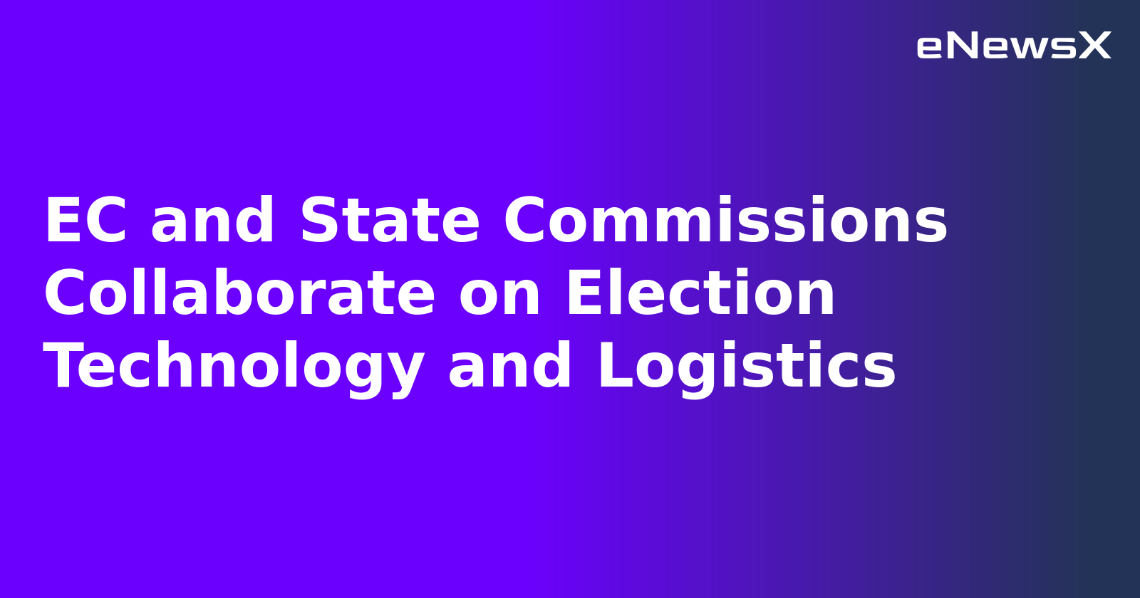 EC and State Commissions Collaborate on Election Technology and Logistics.webp
