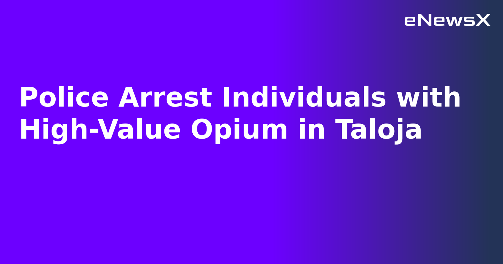 Police Arrest Individuals with High-Value Opium in Taloja.webp