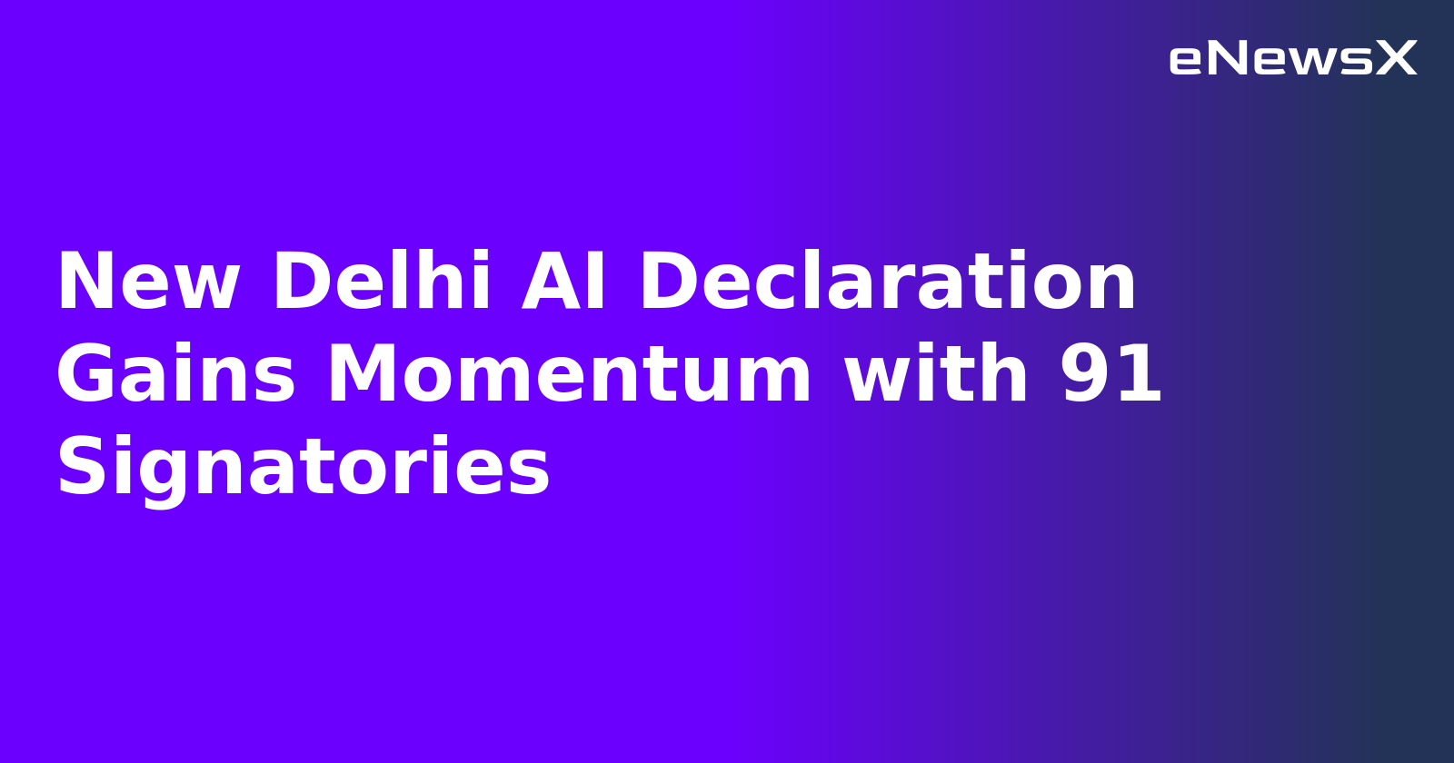New Delhi AI Declaration Gains Momentum with 91 Signatories.webp New Delhi AI Declaration Gains Momentum with 91 Signatories.webp